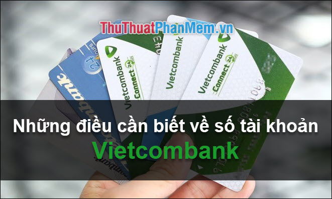 Những điều cần biết về số tài khoản Vietcombank (VCB)