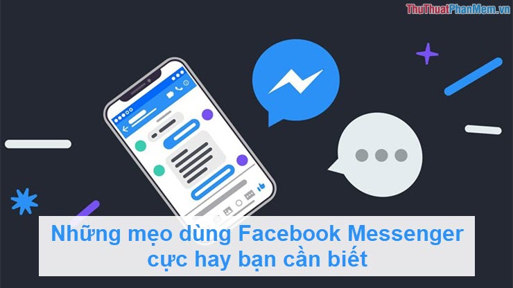 Những mẹo dùng Facebook Messenger cực hay bạn cần biết