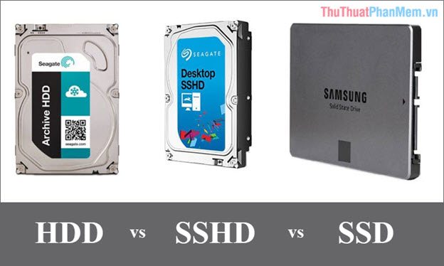 Ổ cứng HDD, SSD, SSHD là gì