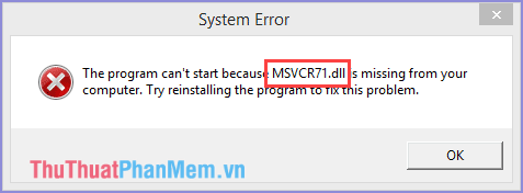 Ở trong hình file dll bị thiếu có tên là MSVCR71.dll