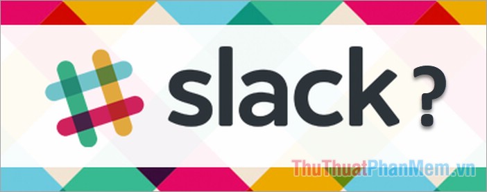 Slack là gì?