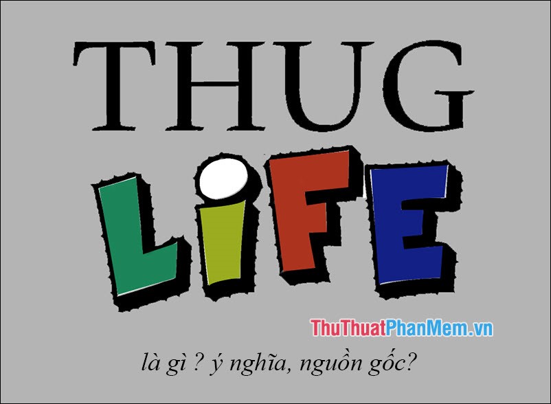 Thug Life là gì