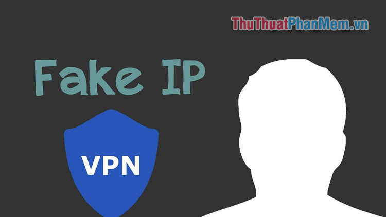 Top 5 phần mềm fake IP tốt nhất