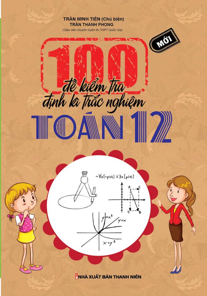 100 đề kiểm tra trắc nghiệm định kỳ môn toán 12